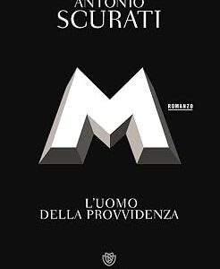 M. L'uomo della provvidenza - Antonio Scurati