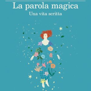 La parola magica. Una vita scritta - Isabel Allende