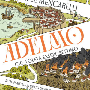 Adelmo che voleva essere settimo - Daniele Mencarelli